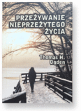 Przeżywanie nieprzeżytego życia