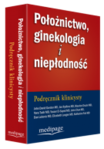 Położnictwo, ginekologia i niepłodność. Podręcznik klinicysty