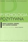 Psychologia pozytywna Nauka o szczęściu, zdrowiu, sile i cnotach człowieka