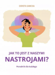 Jak to jest z naszymi nastrojami?