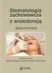 Stomatologia zachowawcza z endodoncją Zarys kliniczny