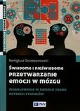 Świadome i nieświadome przetwarzanie emocji w mózgu Modelowanie w ramach teorii detekcji sygnałów