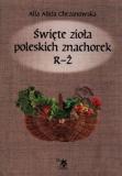 Święte zioła poleskich znachorek T.3 R-Ż