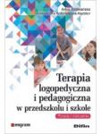 Terapia logopedyczna i pedagogiczna w przedszkolu i szkole. Porady i ćwiczenia