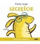 Kiedy czuję szczęście. Wielkie emocje