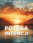 Potęga intencji. Naucz się współtworzyć swój świat