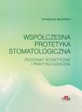 Współczesna protetyka stomatologiczna. Podstawy teoretyczne i praktyka kliniczna