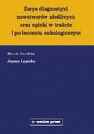 Zarys diagnostyki nowotworów złośliwych oraz opieki w trakcie i po leczeniu onkologicznym