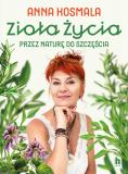 Zioła życia. Przez naturę do szczęścia